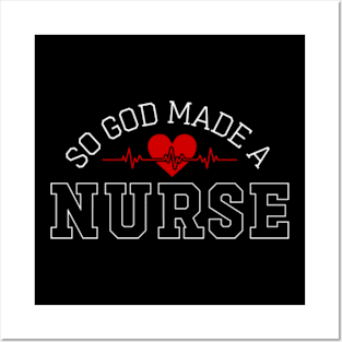 So God Made a Nurse Posters and Art